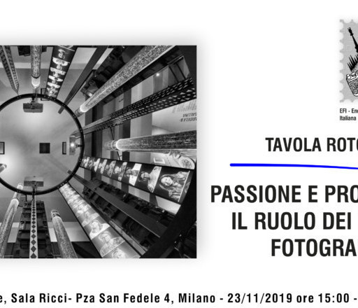 23/11/19 h.15:00 – TAVOLA ROTONDA: PASSIONE E PROFESSIONE IL RUOLO DEI CIRCOLI FOTOGRAFICI