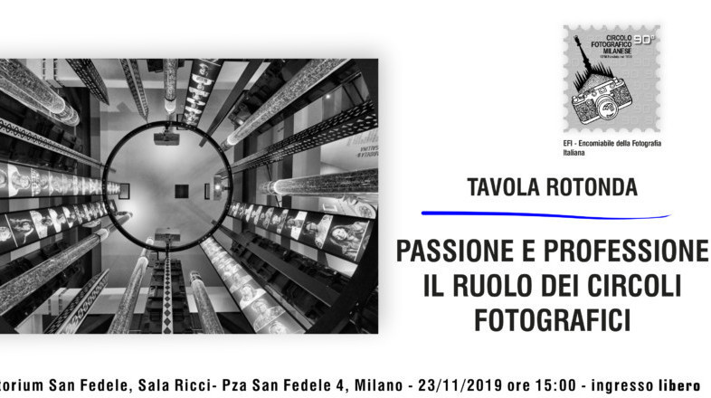 23/11/19 h.15:00 – TAVOLA ROTONDA: PASSIONE E PROFESSIONE IL RUOLO DEI CIRCOLI FOTOGRAFICI